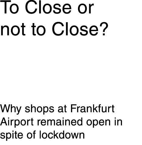 To Close or not to Close  Why shops at Frankfurt Airport remained open in spite of lockdown