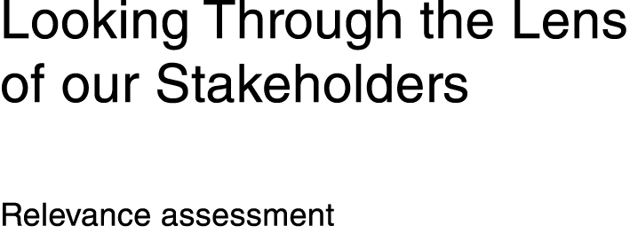 Looking Through the Lens of our Stakeholders Relevance assessment