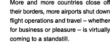  More and more countries close off their borders, more airports shut down flight operations and travel   whether for    