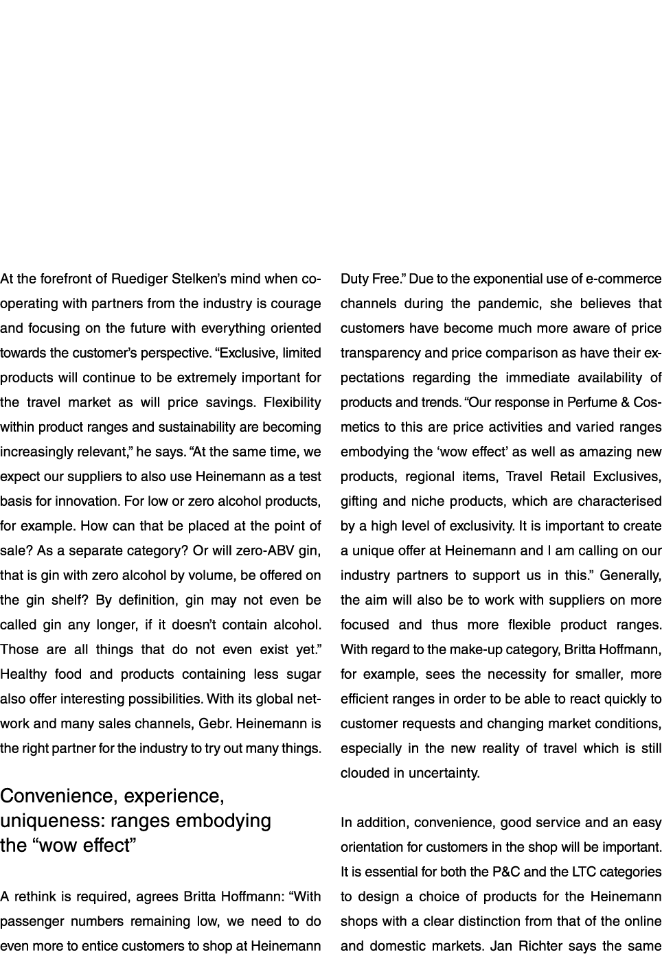 At the forefront of Ruediger Stelken s mind when cooperating with partners from the industry is courage and focusing    