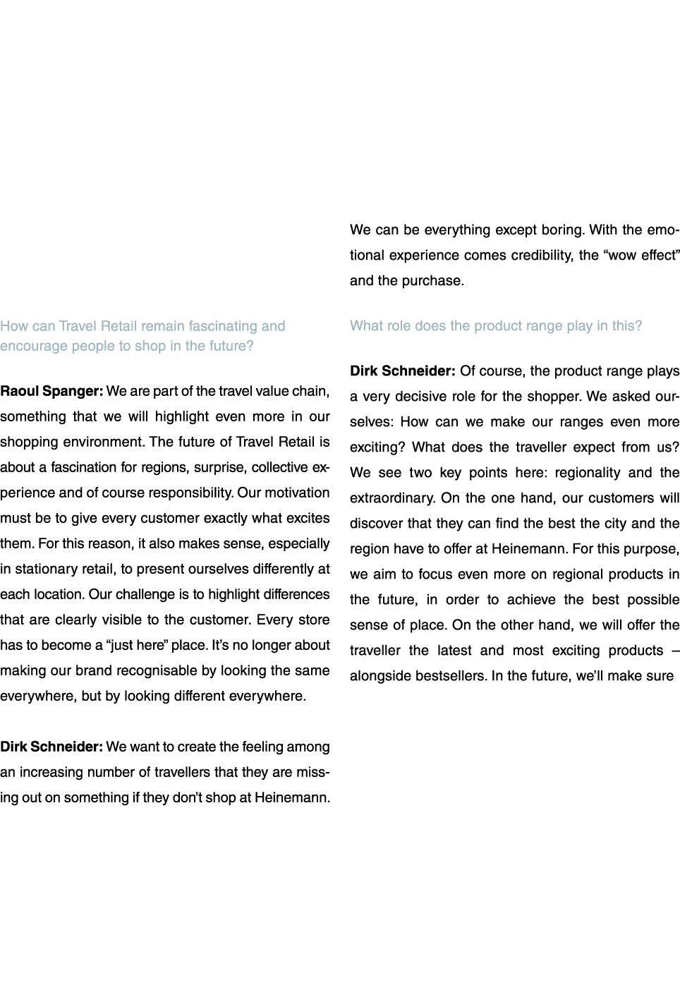  How can Travel Retail remain fascinating and encourage people to shop in the future   Raoul Spanger: We are part of    