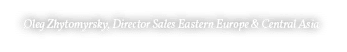 Oleg Zhytomyrsky, Director Sales Eastern Europe & Central Asia