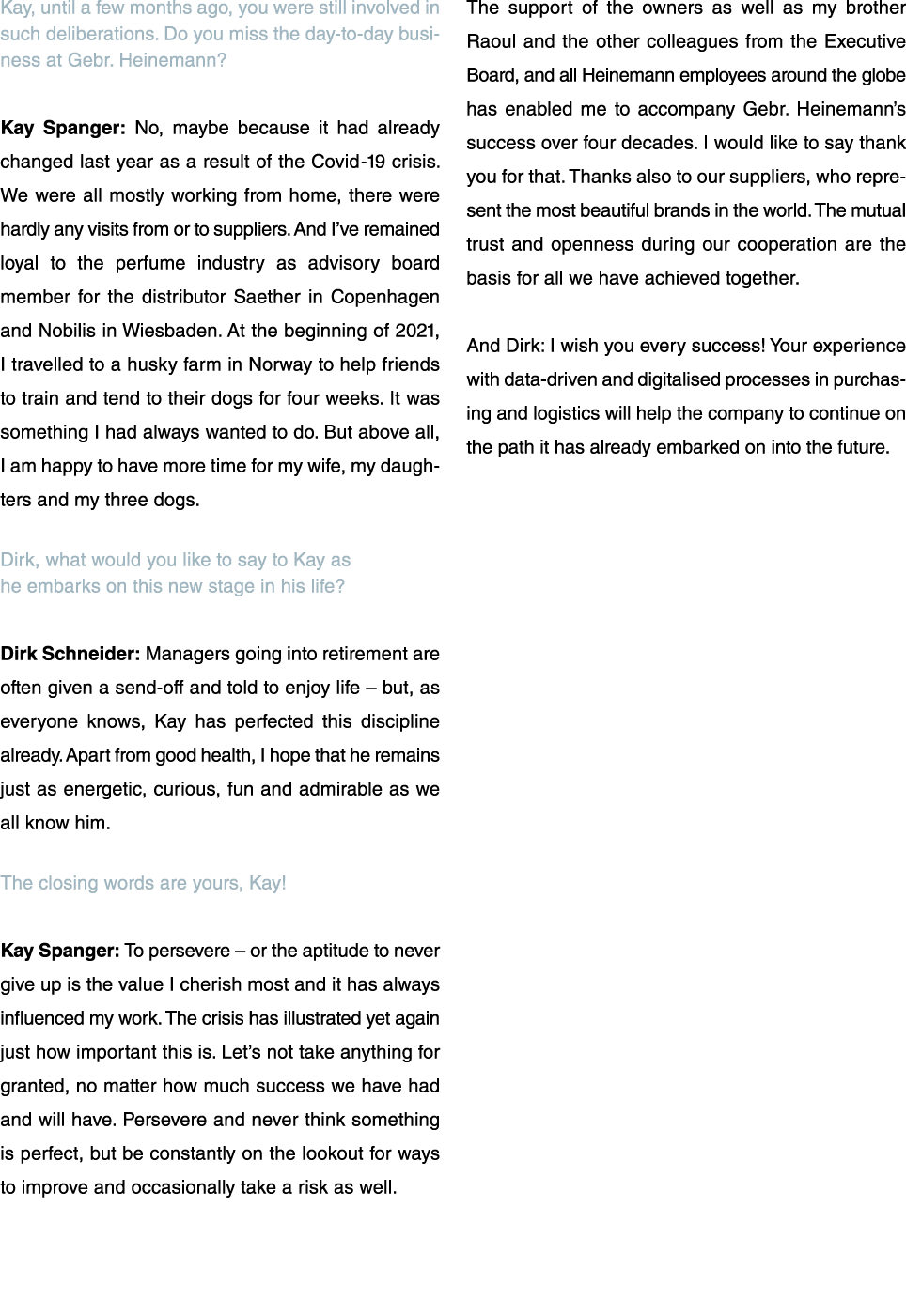 Kay, until a few months ago, you were still involved in such deliberations  Do you miss the day-to-day business at Ge   