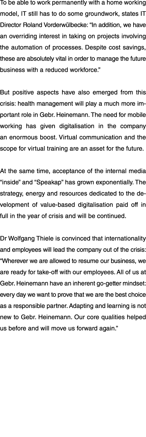 To be able to work permanently with a home working model, IT still has to do some groundwork, states IT Director Rola   